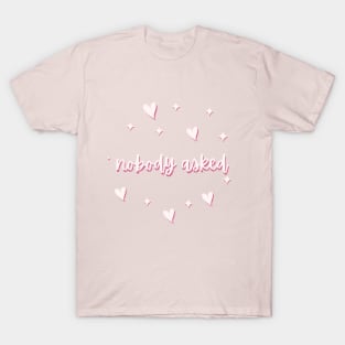 Nobody Asked T-Shirt